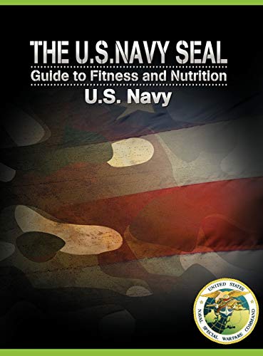 9781607963882: The U.S. Navy Seal Guide to Fitness and Nutrition