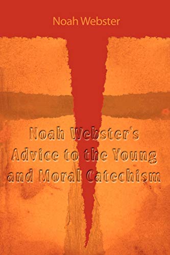 Stock image for Noah Webster's Advice to the Young and Moral Catechism for sale by Lakeside Books