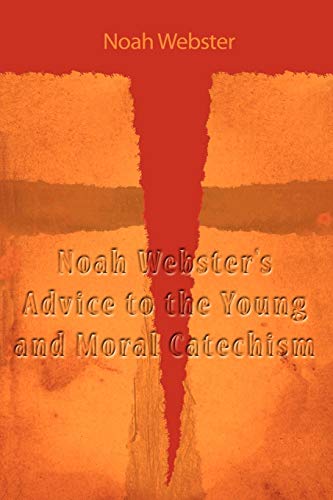 9781607964315: Noah Webster's Advice to the Young and Moral Catechism