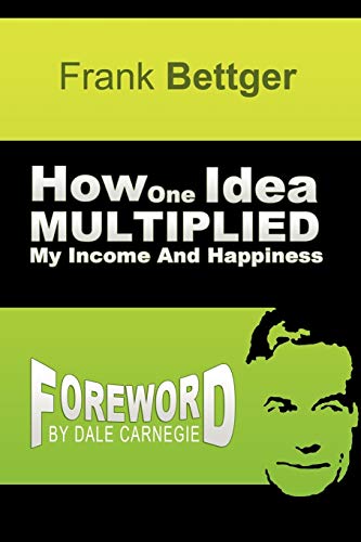 9781607964421: How One Idea Multiplied My Income and Happiness