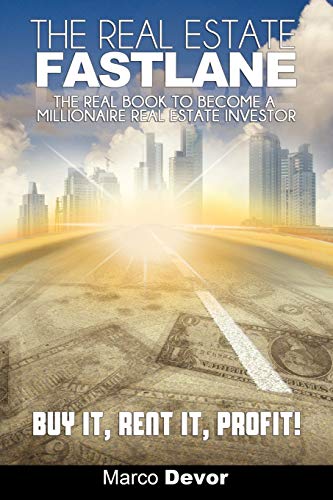 Imagen de archivo de The Real Estate Fastlane: The Real Book to Become a Millionaire Real Estate Investor. Buy It, Rent It, Profit! a la venta por ThriftBooks-Dallas