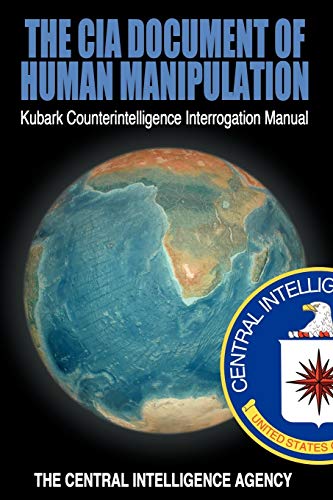 Stock image for The CIA Document Of Human Manipulation: Kubark Counterintelligence Interrogation Manual for sale by Revaluation Books