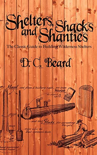 9781607965251: Shelters, Shacks, and Shanties: A Guide to Building Shelters in the Wilderness
