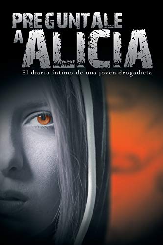 9781607965855: Preguntale a Alicia: El Diario Intimo de Una Joven Drogadicta