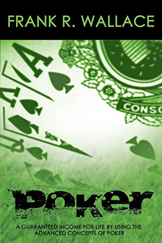 Imagen de archivo de Poker: A Guaranteed Income for Life by Using the Advanced Concepts of Poker a la venta por Books From California