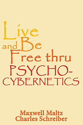 9781607966302: Live and Be Free Thru Psycho-Cybernetics