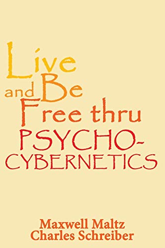 Stock image for Live and Be Free Thru Psycho-Cybernetics for sale by Books From California