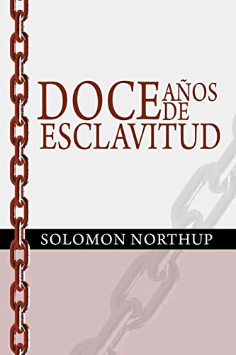 9781607967330: Doce Anos De Esclavitud / Twelve Years A Slave (Spanish Edition)