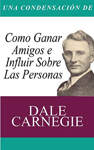 9781607967385: Una Condensacion del Libro: Como Ganar Amigos E Influir Sobre Las Personas (Spanish Edition)