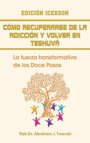 Imagen de archivo de Como recuperarse de la adiccin y volver en teshuva: La fuerza transformativa de los Doce Pasos (Spanish Edition) a la venta por Lucky's Textbooks