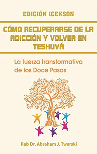 9781607967972: Como recuperarse de la adiccin y volver en teshuva: La fuerza transformativa de los Doce Pasos (Spanish Edition)
