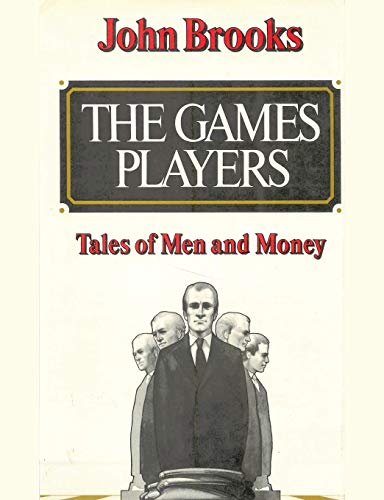 The Games Players : Tales of Men and Money - John Brooks