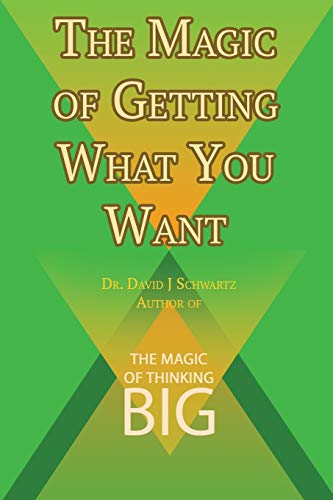 Stock image for The Magic of Getting What You Want by David J. Schwartz author of The Magic of Thinking Big for sale by GF Books, Inc.