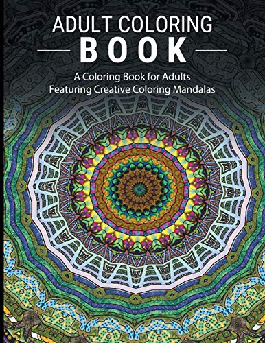 Imagen de archivo de Adult Coloring Books Stress Relieving: A Coloring Book for Adults Featuring Creative Coloring Mandalas (Paperback or Softback) a la venta por BargainBookStores