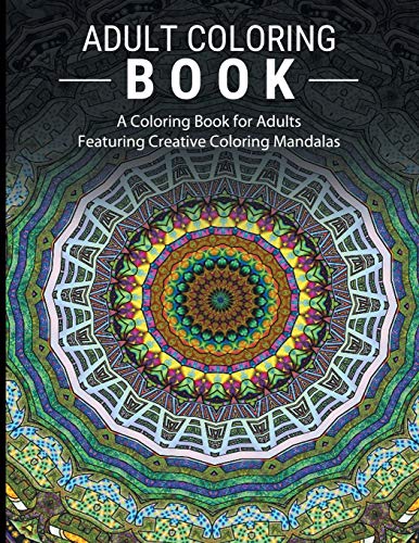 9781607968665: Adult Coloring Books Stress Relieving: A Coloring Book for Adults Featuring Creative Coloring Mandalas