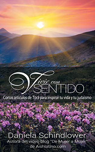 Imagen de archivo de VIVIR CON SENTIDO: CORTOS ARTICULOS DE TORA PARA INSPIRAR TU VIDA Y TU JUDAISMO a la venta por KALAMO LIBROS, S.L.