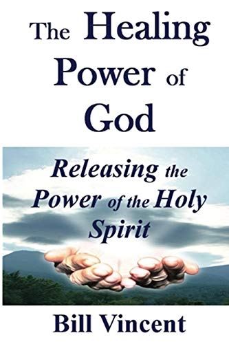 Stock image for The Healing Power of God: Releasing the Power of the Holy Spirit for sale by ThriftBooks-Dallas