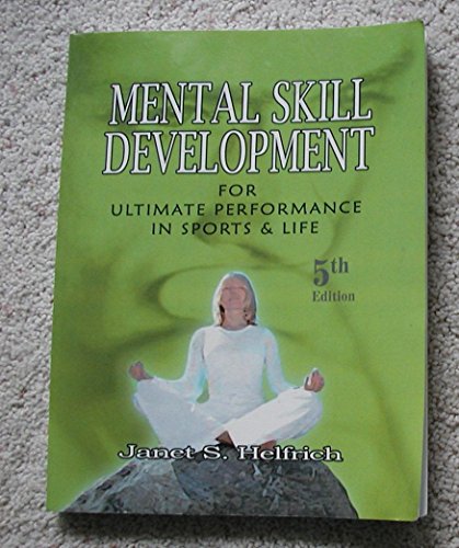 Stock image for Mental Skill Development for ultimate performance in sports and life [Paperback] Janet S. Helfrich for sale by Michigander Books