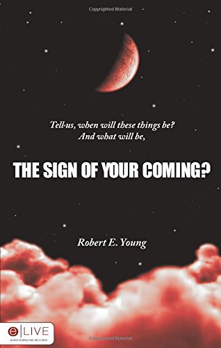 The Sign of Your Coming? (9781607990284) by Robert E. Young