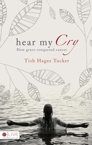 Stock image for Hear My Cry: How Grace Conquered Cancer for sale by Hawking Books