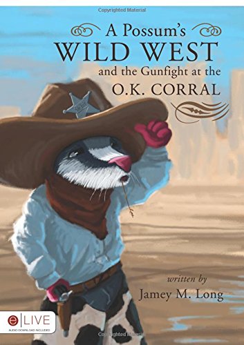 9781607990758: A Possum's Wild West and the Gunfight at the O.K. Corral