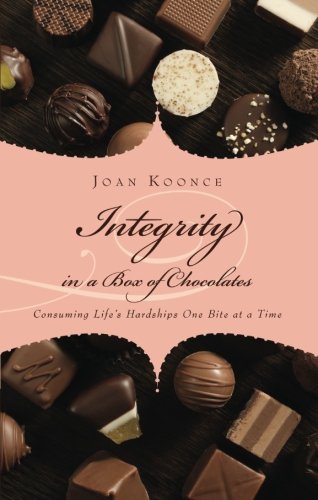 9781607997818: Integrity in a Box of Chocolates: Consuming Life's Hardships One Bite at a Time