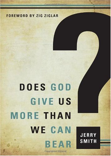 Does God Give Us More Than We Can Bear? (9781607998204) by Jerry Smith