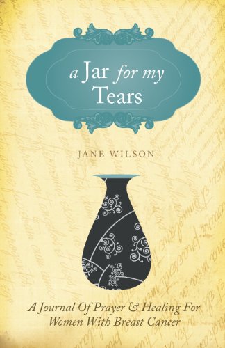 9781607999539: A Jar for My Tears: A Journal of Prayer and Healing for Women with Breast Cancer