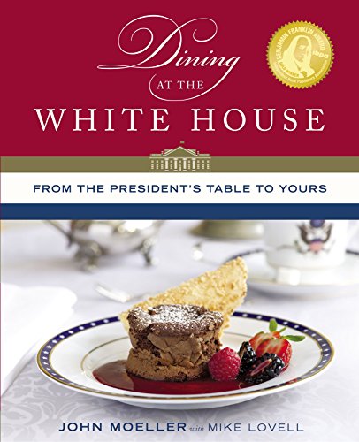 Stock image for Dining at the White House: From the President's Table to Yours for sale by ThriftBooks-Dallas