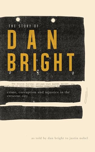 Stock image for The Story Of Dan Bright: Crime, Corruption, and Injustice in the Crescent City for sale by HPB-Movies