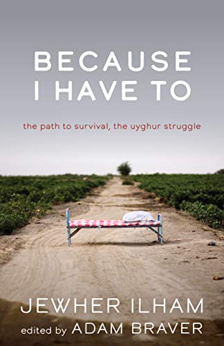 Beispielbild fr Because I Have to: The Path to Survival, the Uyghur Struggle zum Verkauf von Revaluation Books