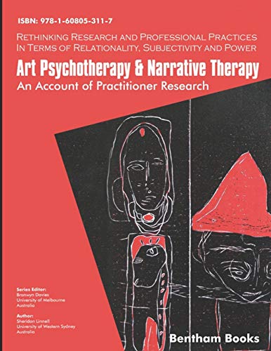 Imagen de archivo de Art Psychotherapy and Narrative Therapy: An Account Of Practitioner Research (Rethinking Research and Professional Practices in Terms of Relationality, Subjectivity and Power) a la venta por Lucky's Textbooks