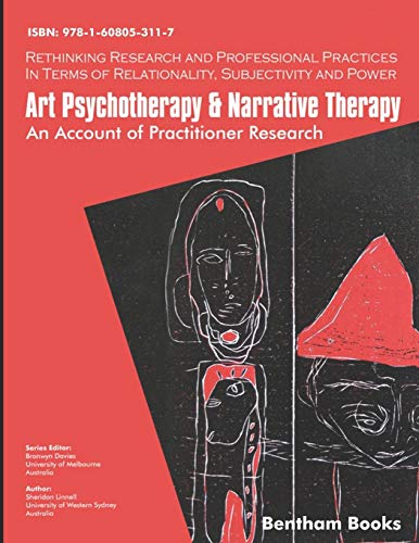 Stock image for Art Psychotherapy and Narrative Therapy: An Account Of Practitioner Research (Rethinking Research and Professional Practices in Terms of Relationality, Subjectivity and Power) for sale by Lucky's Textbooks