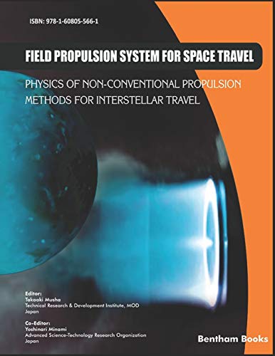 Stock image for Field Propulsion System for Space Travel: Physics of Non-Conventional Propulsion Methods for Interstellar Travel for sale by GF Books, Inc.