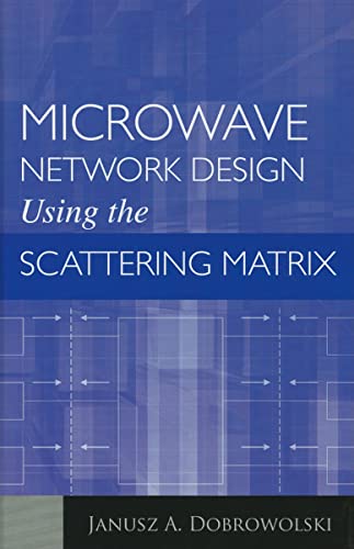 9781608071296: Microwave Network Design Using the Scattering Matrix (Artech House Microwave Library (Hardcover))