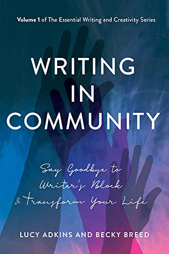 Beispielbild fr Writing in Community: Say Goodbye to Writer's Block & Transform Your Life zum Verkauf von ThriftBooks-Dallas