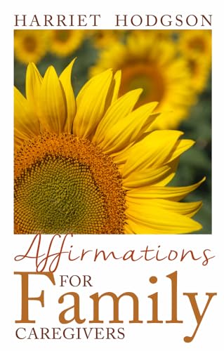 Stock image for Affirmations for Family Caregivers: Words of Comfort, Energy, & Hope for sale by ThriftBooks-Atlanta