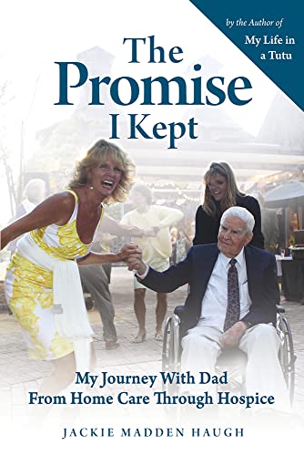 Imagen de archivo de The Promise I Kept: My Journey With Dad From Home Care Through Hospice a la venta por BooksRun