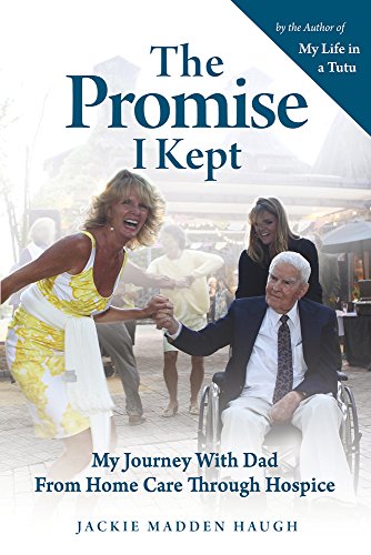 Stock image for The Promise I Kept: My Journey With Dad From Home Care Through Hospice for sale by BooksRun