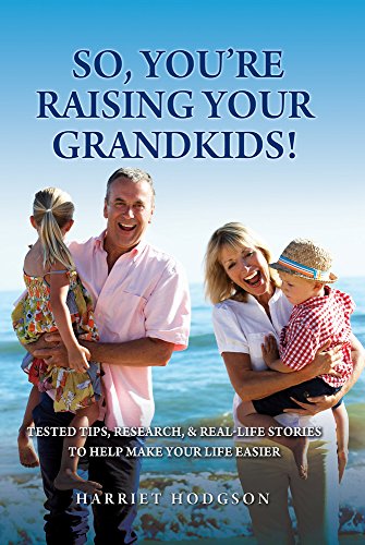 Beispielbild fr So, You're Raising Your Grandkids: Tested Tips, Research, & Real-Life Stories to Make Your Life Easier zum Verkauf von ThriftBooks-Atlanta