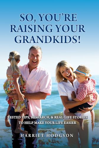 Stock image for So, You're Raising Your Grandkids : Tested Tips, Research, and Real-Life Stories to Make Your Life Easier for sale by Better World Books: West