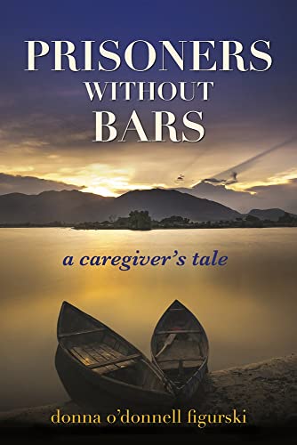 Beispielbild fr Prisoners Without Bars: A Caregiver's Tale zum Verkauf von PlumCircle