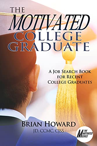 Stock image for The Motivated College Graduate : A Job Search Book for Recent College Graduates for sale by Better World Books