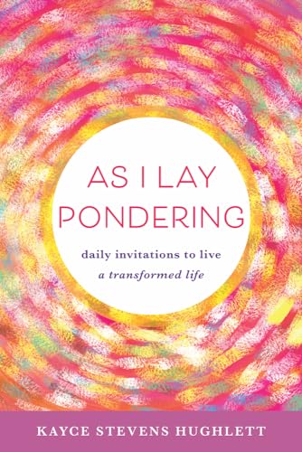 Stock image for As I Lay Pondering: Daily Invitations to Live a Transformed Life for sale by ThriftBooks-Dallas