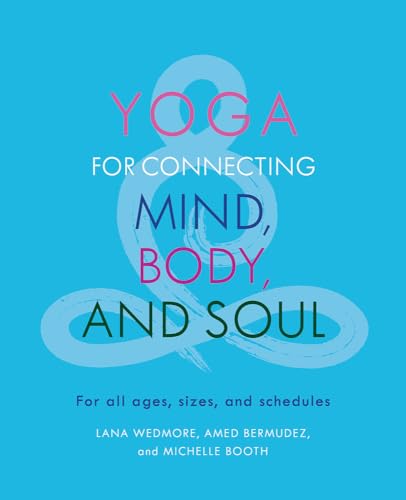 Stock image for Yoga for Connecting Mind, Body, and Soul: For All Ages, Sizes, and Schedules for sale by SecondSale