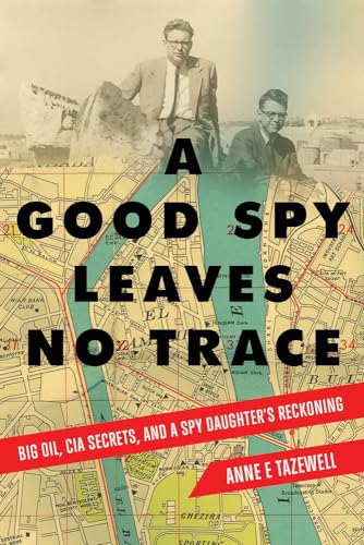 Beispielbild fr A Good Spy Leaves No Trace: Big Oil, CIA Secrets, and a Spy Daughter's Reckoning zum Verkauf von Buchpark