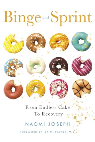 Stock image for Binge and Sprint : From Endless Cake to Recovery for sale by Better World Books