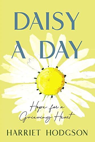 Stock image for Daisy a Day : Hope for a Grieving Heart for sale by Better World Books