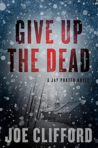 Stock image for Give Up the Dead: A Jay Porter Novel (The Jay Porter Novel) for sale by AwesomeBooks