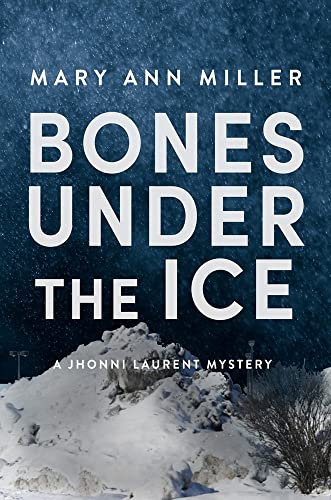 Imagen de archivo de Bones Under the Ice (1) (A Jhonni Laurent Mystery) [Paperback] Miller, Mary Ann a la venta por Lakeside Books